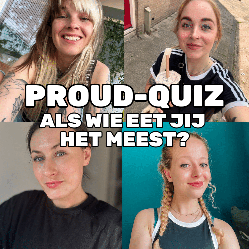 PROUD-QUIZ – Als wie eet jij het meest?