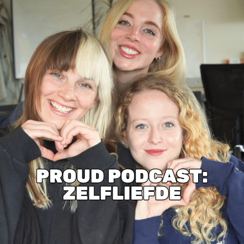 PROUD PODCAST: ZELFLIEFDE