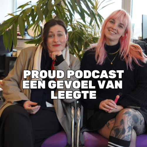 Een gevoel van leegte | Proud podcast